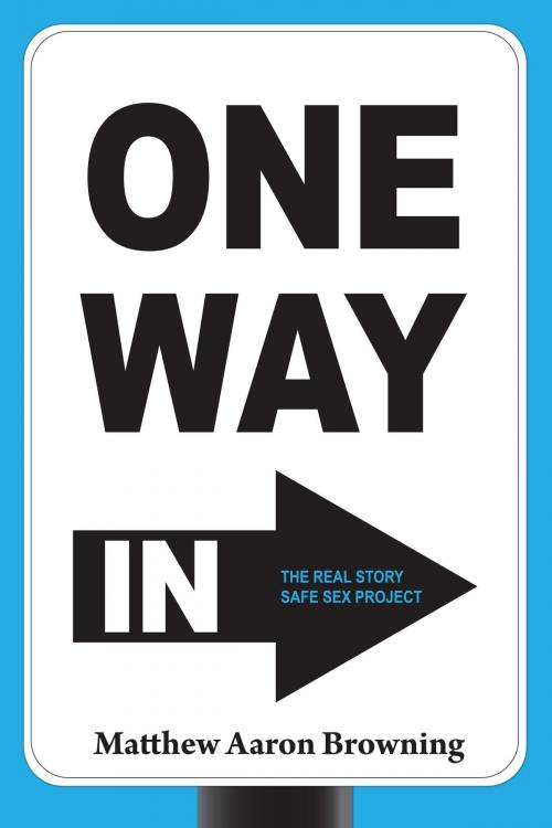 Cover of the book One Way In by Matthew Aaron Browning, Matthew Aaron Browning