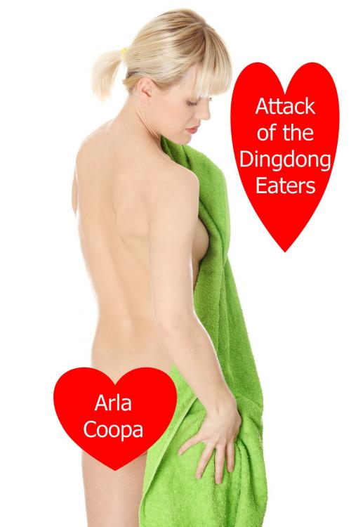 Cover of the book Attack of the Dingdong Eaters: A Short Story by Arla Coopa, Arla Coopa