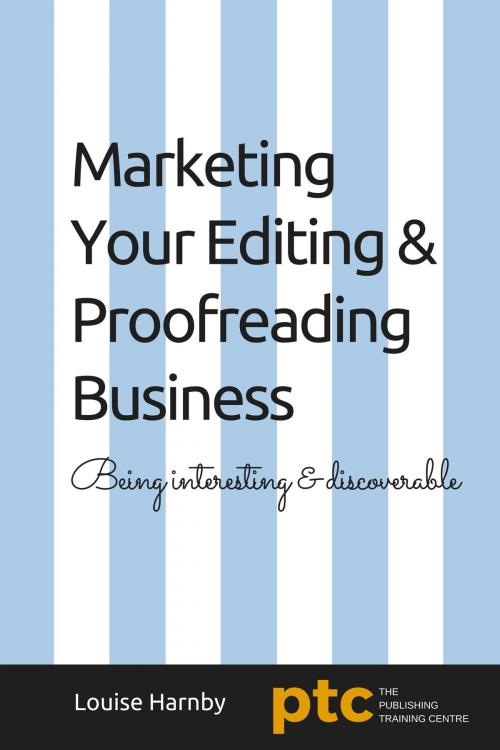 Cover of the book Marketing Your Editing & Proofreading Business by Louise Harnby, Louise Harnby