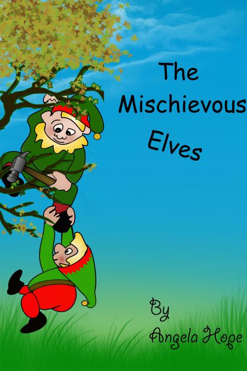 Cover of the book The Mischievous Elves by Angela Hope, Angela Hope