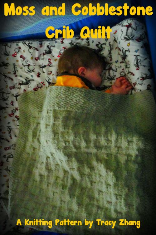 Cover of the book Moss and Cobblestone Crib Quilt by Tracy Zhang, Tracy Zhang