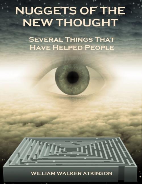 Cover of the book Nuggets of the New Thought : Several Things That Have Helped People (Illustrated) by William Walker Atkinson, Lulu.com