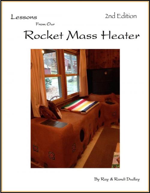 Cover of the book Lessons from Our Rocket Mass Heater by Ray Dudley, Randi Dudley, Ray Dudley