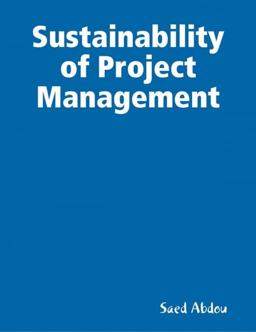 Cover of the book Sustainability of Project Management by Saed Abdou, Lulu.com