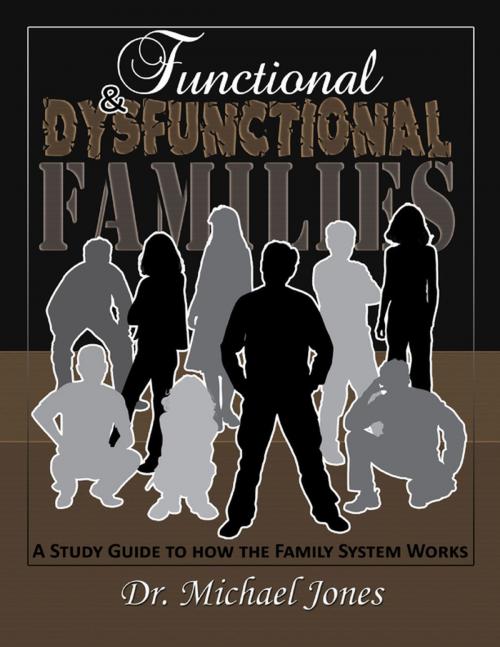 Cover of the book Functional & Dysfunctional Families: How the Family System Works by Dr. Michael Jones, Lulu.com