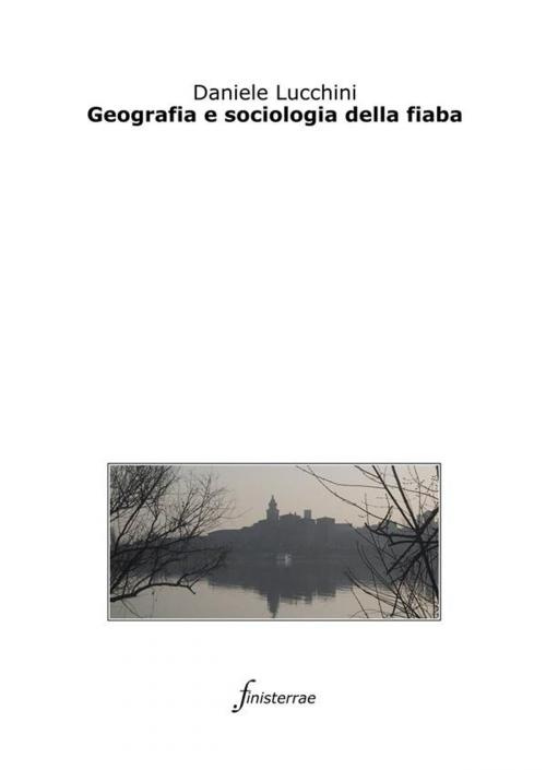 Cover of the book Geografia e sociologia della fiaba by Daniele Lucchini, Finisterrae