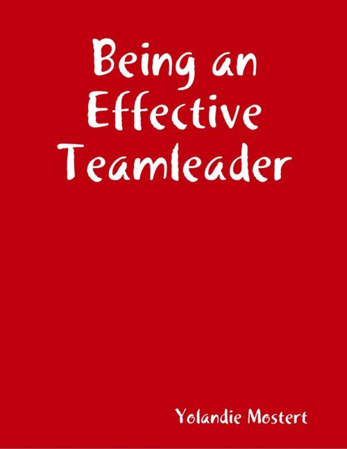 Cover of the book Being an Effective Teamleader by Yolandie Mostert, Lulu.com