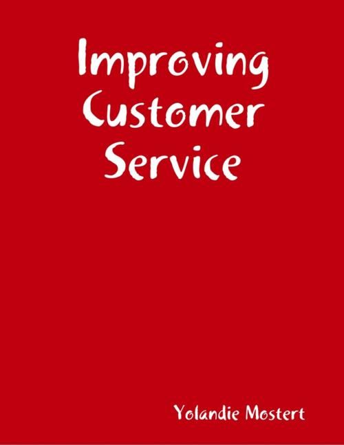 Cover of the book Improving Customer Service by Yolandie Mostert, Lulu.com