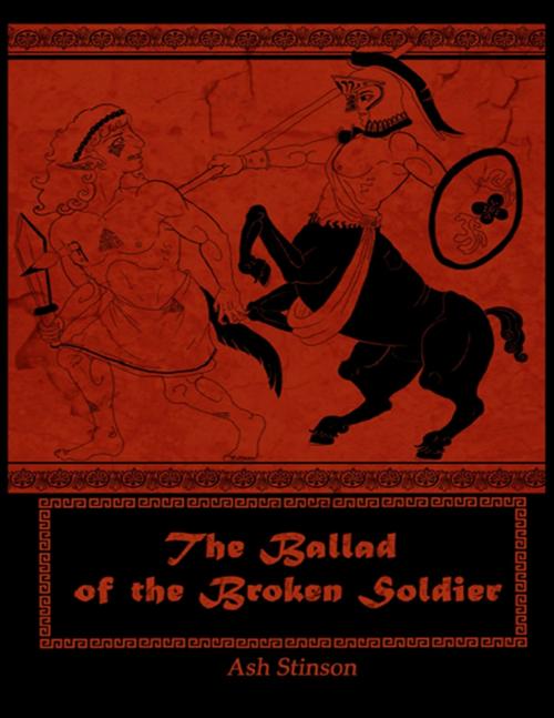 Cover of the book The Ballad of the Broken Soldier by Ash Stinson, Lulu.com