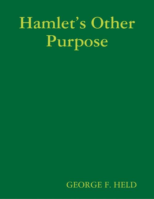 Cover of the book Hamlet’s Other Purpose by GEORGE F. HELD, Lulu.com