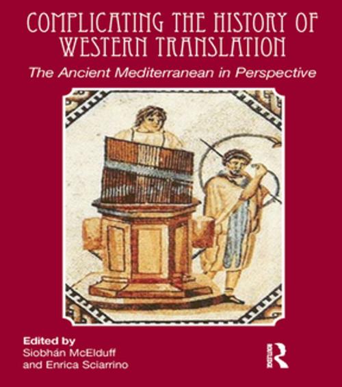 Cover of the book Complicating the History of Western Translation by Siobhán McElduff, Enrica Sciarrino, Taylor and Francis
