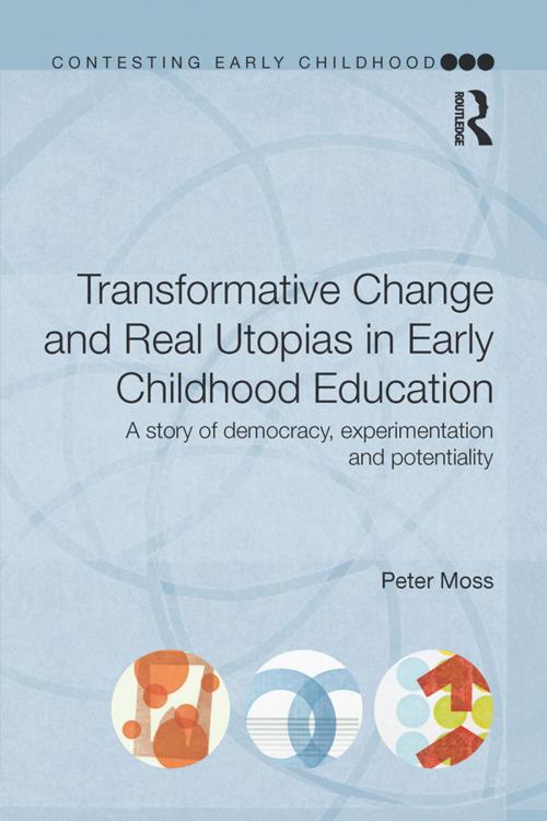 Cover of the book Transformative Change and Real Utopias in Early Childhood Education by Peter Moss, Taylor and Francis