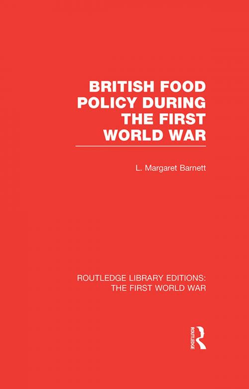 Cover of the book British Food Policy During the First World War (RLE The First World War) by Margaret Barnett, Taylor and Francis