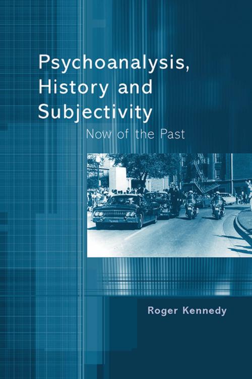 Cover of the book Psychoanalysis, History and Subjectivity by Roger Kennedy, Taylor and Francis