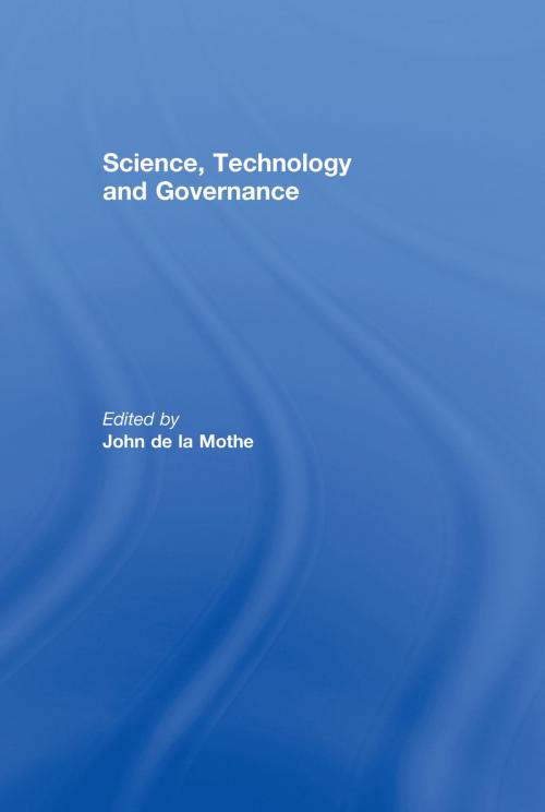 Cover of the book Science, Technology and Global Governance by John R. De La Mothe, Taylor and Francis