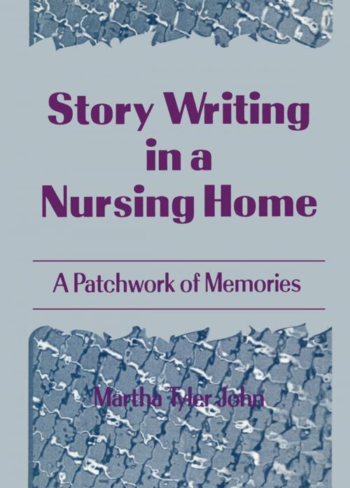 Cover of the book Story Writing in a Nursing Home by Martha A John, Taylor and Francis