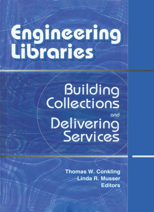 Cover of the book Engineering Libraries by Thomas  W. Conkling, Linda R. Musser, Taylor and Francis