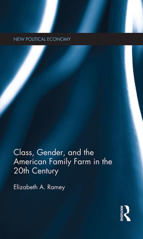 Cover of the book Class, Gender, and the American Family Farm in the 20th Century by Elizabeth A. Ramey, Taylor and Francis