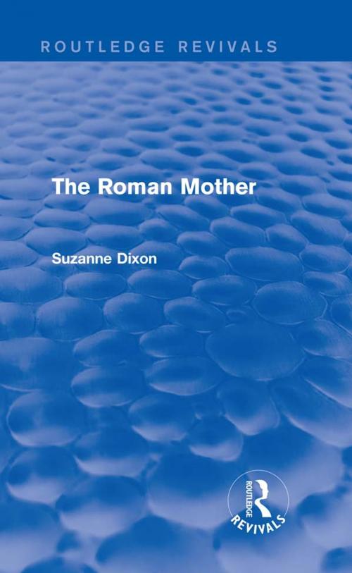 Cover of the book The Roman Mother (Routledge Revivals) by Suzanne Dixon, Taylor and Francis