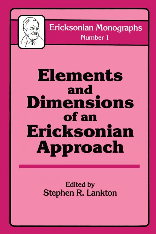 Cover of the book Elements And Dimensions Of An Ericksonian Approach by Stephen R. Lankton, Taylor and Francis