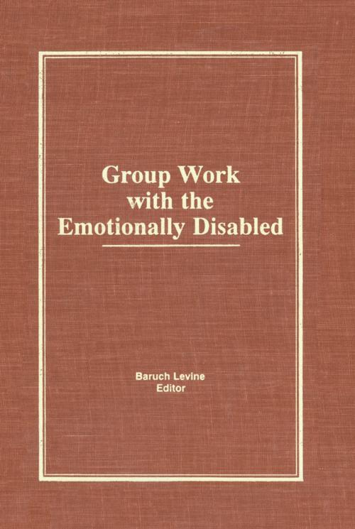 Cover of the book Group Work With the Emotionally Disabled by Baruch Levine, Taylor and Francis