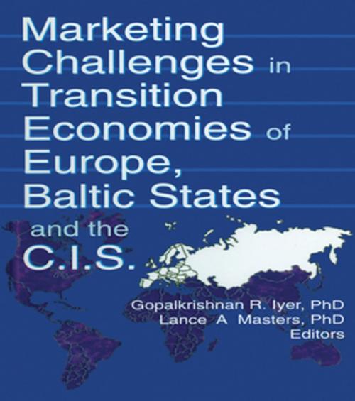 Cover of the book Marketing Challenges in Transition Economies of Europe, Baltic States and the CIS by Erdener Kaynak, Gopalkrishnan R Iyer, Lance A Masters, Taylor and Francis