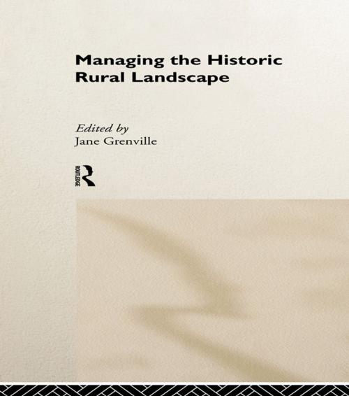 Cover of the book Managing the Historic Rural Landscape by , Taylor and Francis