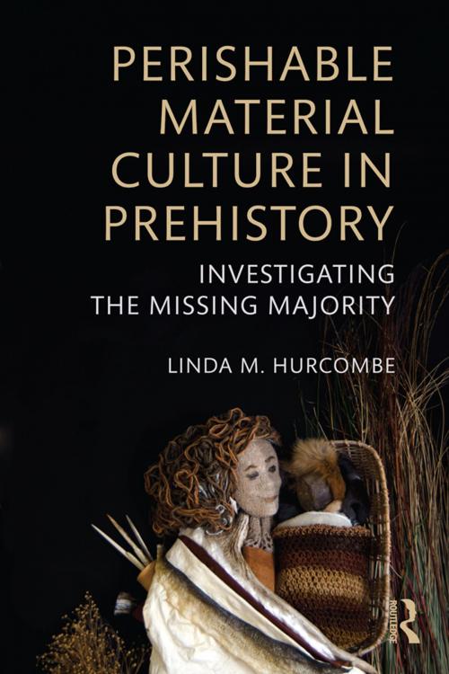 Cover of the book Perishable Material Culture in Prehistory by Linda M. Hurcombe, Taylor and Francis