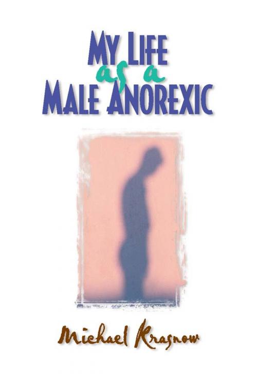 Cover of the book My Life as a Male Anorexic by Michael Krasnow, Taylor and Francis