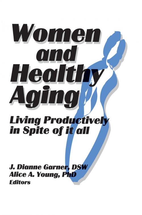 Cover of the book Women and Healthy Aging by J Dianne Garner, Alice A Young, Taylor and Francis