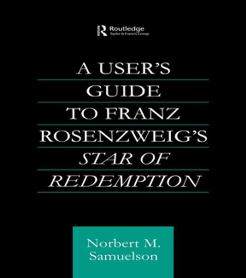 Cover of the book A User's Guide to Franz Rosenzweig's Star of Redemption by Norbert M. Samuelson, Taylor and Francis