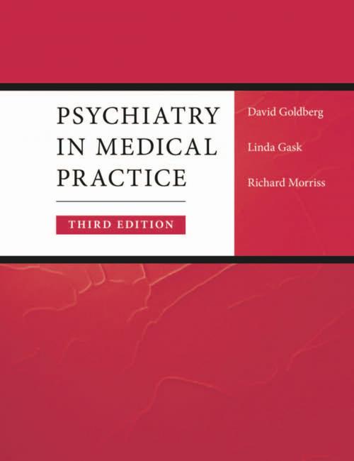 Cover of the book Psychiatry in Medical Practice by Prof David Goldberg, Linda Gask, Richard Morriss, Taylor and Francis