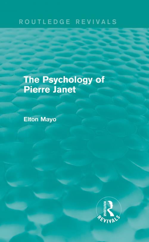 Cover of the book The Psychology of Pierre Janet (Routledge Revivals) by Elton Mayo, Taylor and Francis
