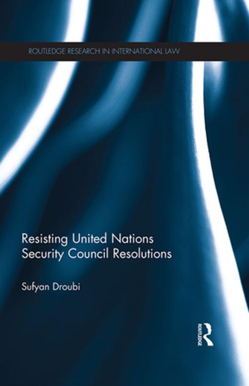Cover of the book Resisting United Nations Security Council Resolutions by Sufyan Droubi, Taylor and Francis