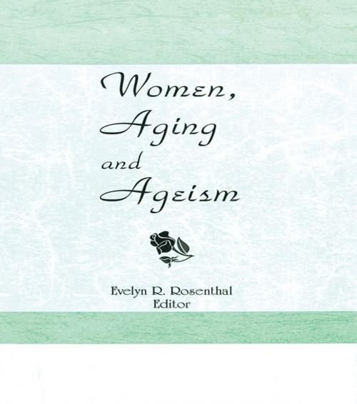 Cover of the book Women, Aging, and Ageism by Evelyn R Rosenthal, Taylor and Francis