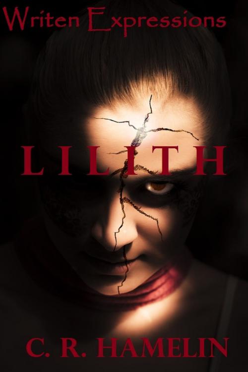 Cover of the book Lilith by C R.Hamelin, Written Expressions LLC