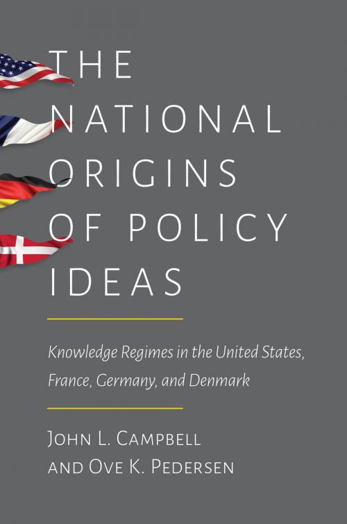Cover of the book The National Origins of Policy Ideas by John L. Campbell, Ove K. Pedersen, Princeton University Press