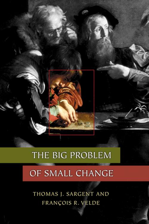 Cover of the book The Big Problem of Small Change by Thomas J. Sargent, François R. Velde, Princeton University Press