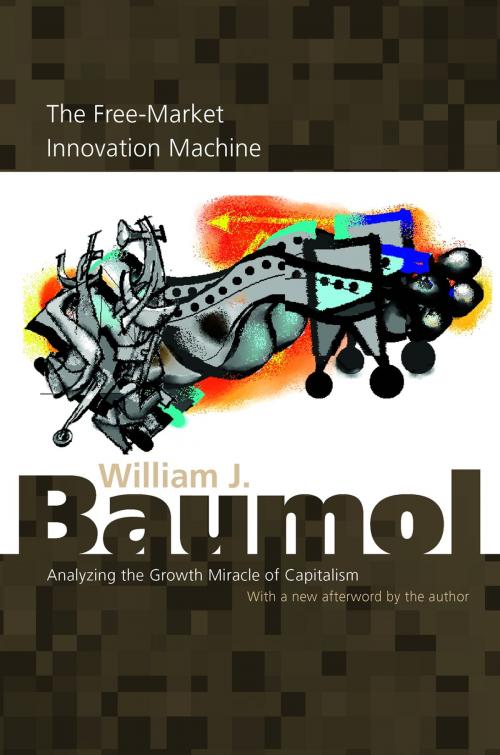 Cover of the book The Free-Market Innovation Machine by William J. Baumol, Princeton University Press