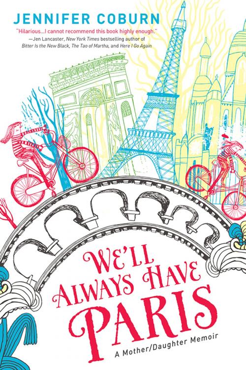 Cover of the book We'll Always Have Paris by Jennifer Coburn, Sourcebooks