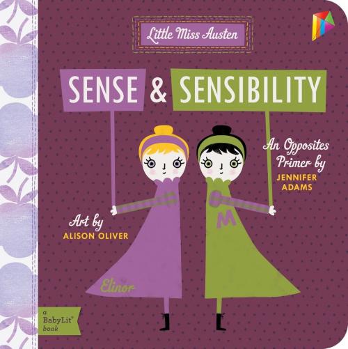 Cover of the book Sense & Sensibility: A BabyLit® Opposites Primer by Jennifer Adams, Gibbs Smith