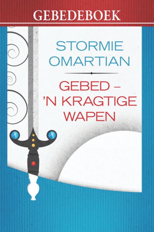 Cover of the book Gebed - 'n kragtige wapen (gebedeboek) (eBoek) by Stormie Omartian, Christian Art Distributors Pty Ltd