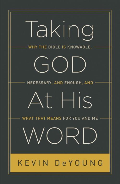 Cover of the book Taking God At His Word by Kevin DeYoung, Crossway