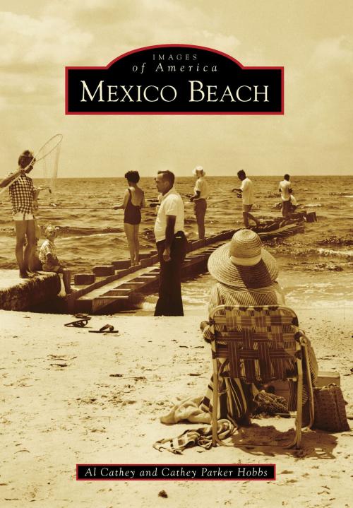 Cover of the book Mexico Beach by Al Cathey, Cathey Parker Hobbs, Arcadia Publishing Inc.