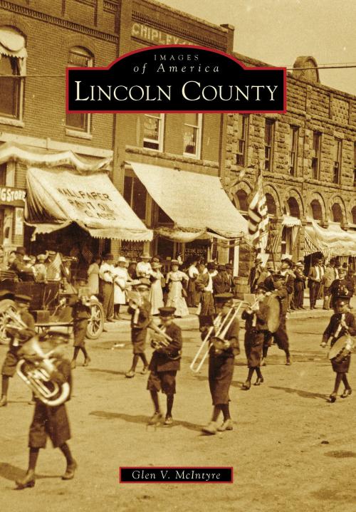 Cover of the book Lincoln County by Glen V. McIntyre, Arcadia Publishing Inc.