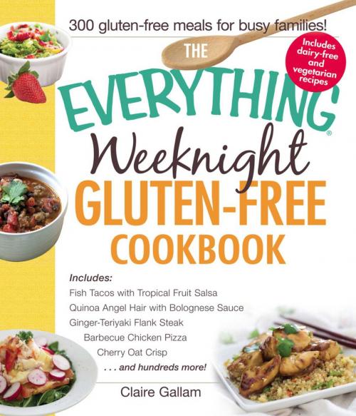 Cover of the book The Everything Weeknight Gluten-Free Cookbook by Claire Gallam, Adams Media