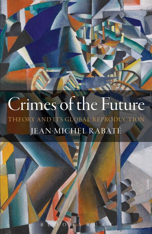 Cover of the book Crimes of the Future by Professor Jean-Michel Rabaté, Bloomsbury Publishing