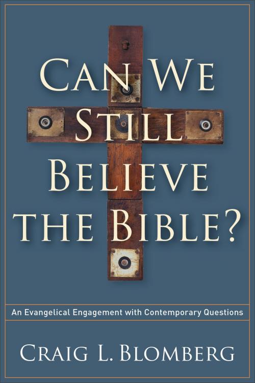 Cover of the book Can We Still Believe the Bible? by Craig L. Blomberg, Baker Publishing Group