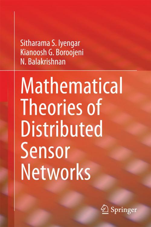 Cover of the book Mathematical Theories of Distributed Sensor Networks by Sitharama S. Iyengar, Kianoosh G. Boroojeni, N. Balakrishnan, Springer New York