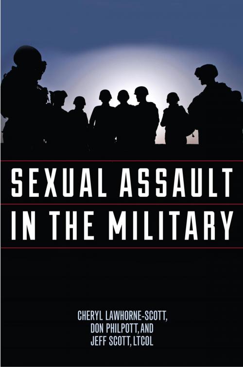 Cover of the book Sexual Assault in the Military by Cheryl Lawhorne-Scott, Don Philpott, Jeff Scott, Rowman & Littlefield Publishers